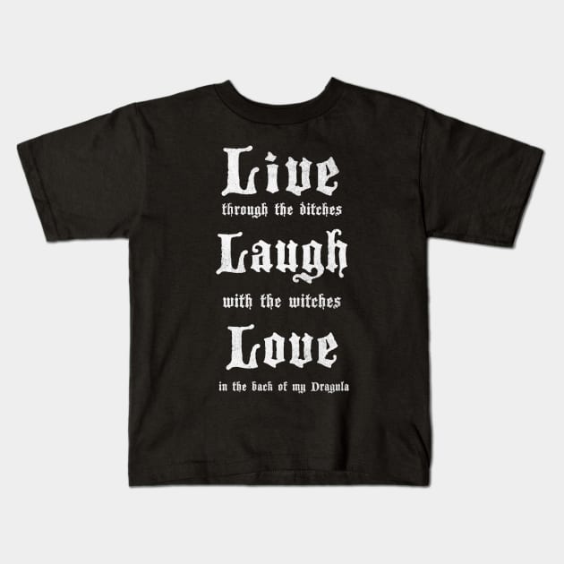 Live Laugh Love Dragula Kids T-Shirt by DugMcFug